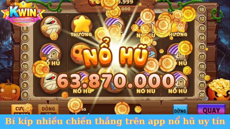 Bí kíp nhiều chiến thắng trên app nổ hũ uy tín