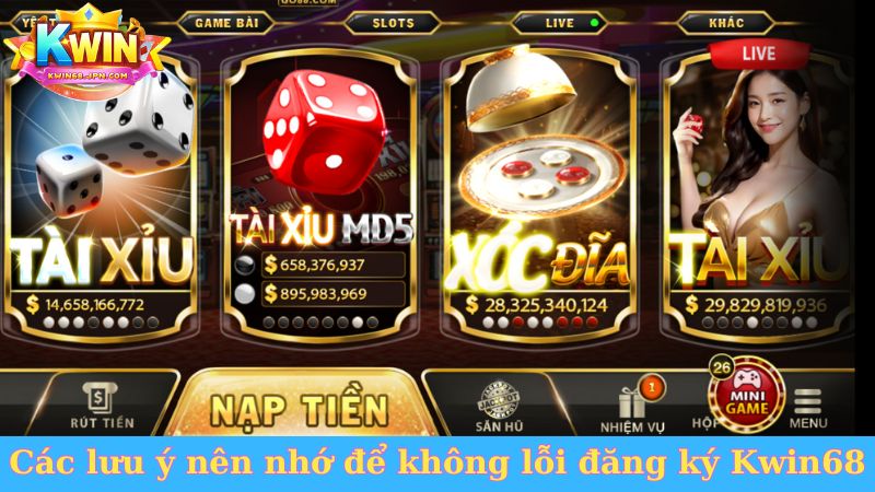 Các lưu ý nên nhớ để không lỗi đăng ký Kwin68