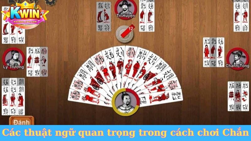 Các thuật ngữ quan trọng trong cách chơi Chắn