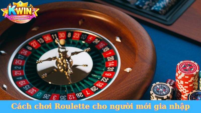 Cách chơi Roulette cho người mới gia nhập