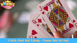 Cách chơi bài Liêng - Game bài trí tuệ