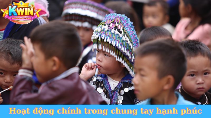 Những hoạt động chính trong chung tay hạnh phúc Kwin68