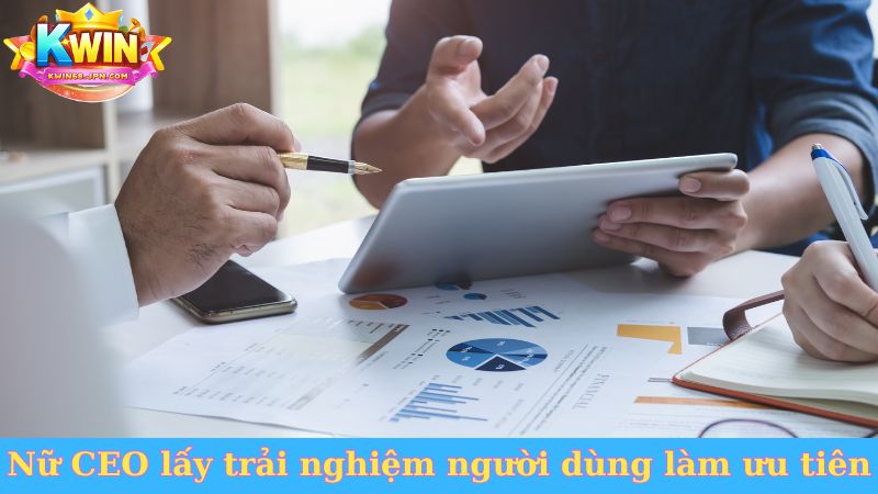 Nữ CEO lấy trải nghiệm người dùng làm ưu tiên