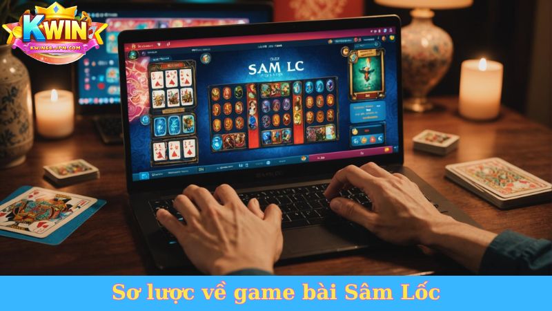 Sơ lược về game bài Sâm Lốc