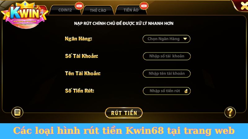 Các loại hình rút tiền Kwin68 tại trang web