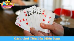 Cách chơi Tiến Lên Miền Nam