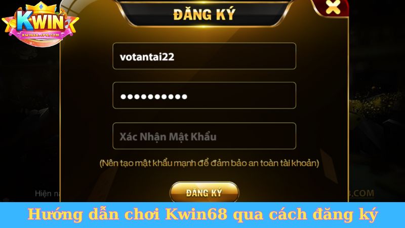 Hướng dẫn chơi Kwin68 qua cách đăng ký