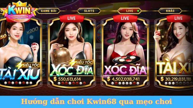 Hướng dẫn chơi Kwin68 qua mẹo chơi