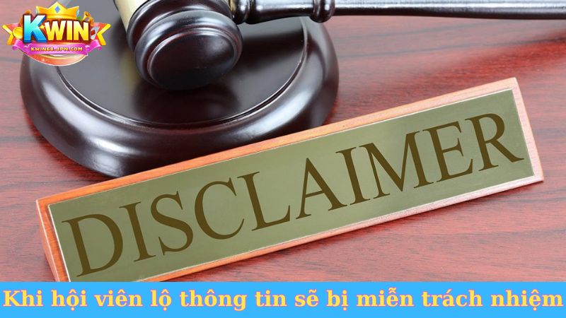 Khi hội viên lộ thông tin sẽ bị miễn trách nhiệm