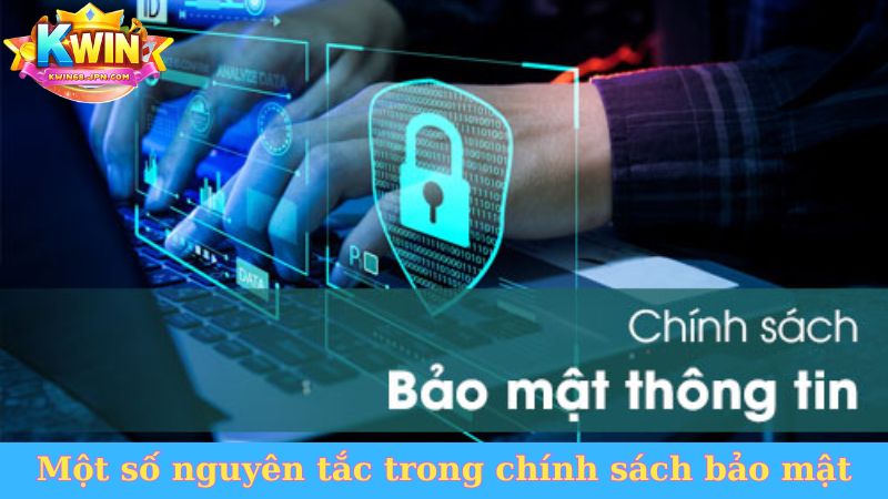 Một số nguyên tắc trong chính sách bảo mật