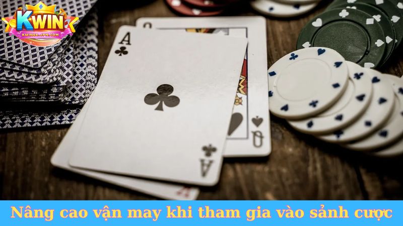 Nâng cao vận may khi tham gia vào sảnh cược