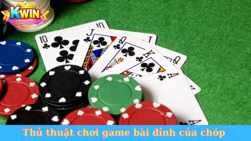 Thủ thuật chơi game bài đỉnh của chóp 